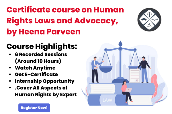 Human Rights Course Certificate course on Human Rights Laws and Advocacy, by Heena Parveen